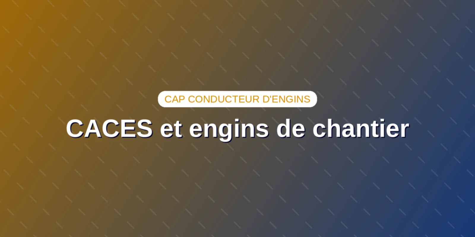 Couverture : CACES et engins de chantier : pelles, niveleuses et dumpers
