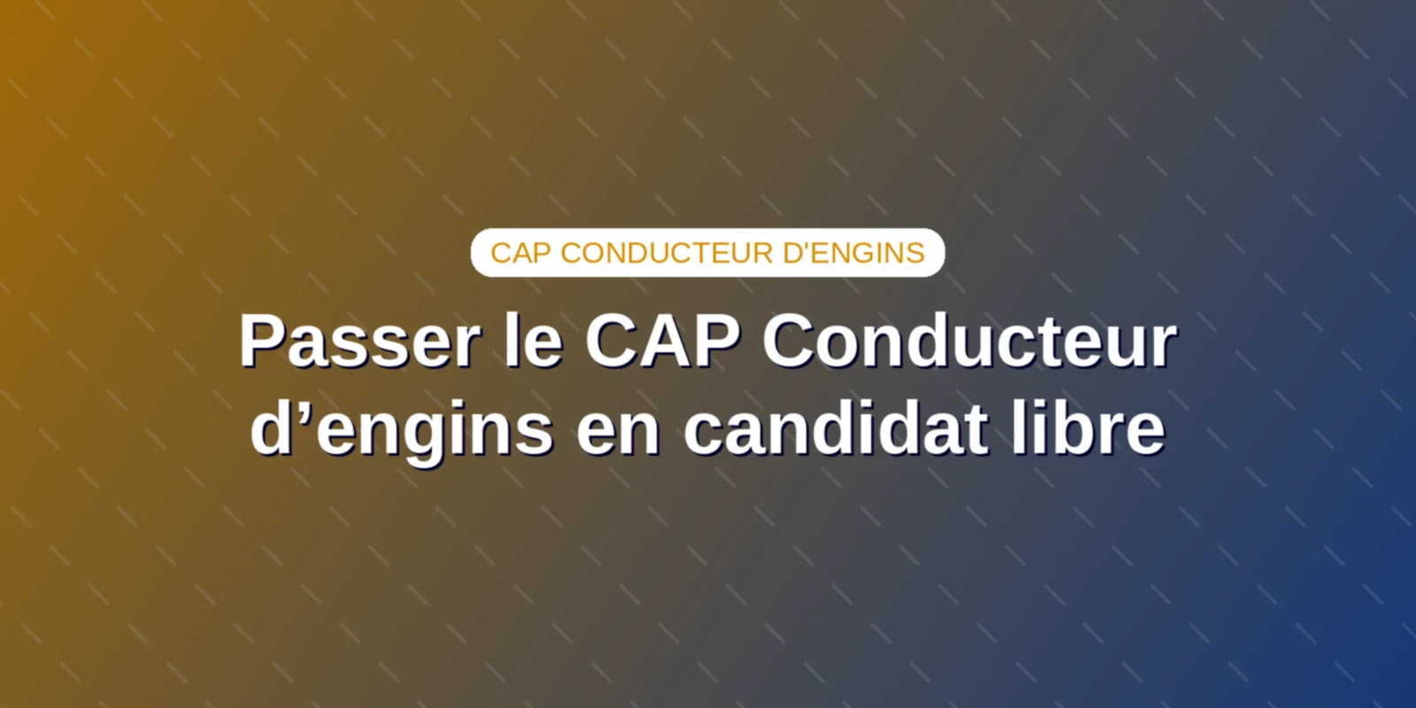 Passer le CAP Conducteur d’engins en candidat libre Couverture : Passer le CAP Conducteur d’engins en candidat libre